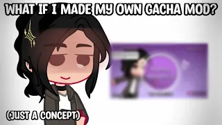 What if I made my own Gacha mod? 😀💅 (JUST A CONCEPT) | iHaZel