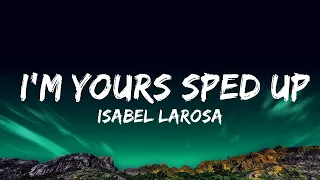 Isabel LaRosa - i'm yours sped up (Lyrics)  | 20 Min Lyrics