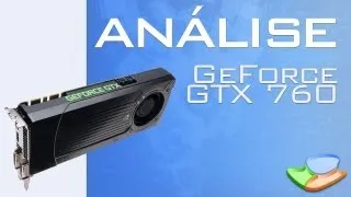 NVIDIA GeForce GTX 760 [Análise de Produto] - Tecmundo