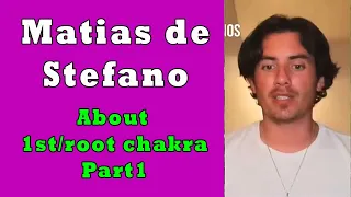 Matias de Stefano about first chakra | Root chakra | Part 1