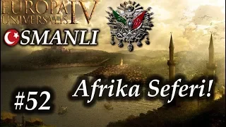 Afrika Seferi! | Europa Universalis 4 | Devlet-i Aliyye - Bölüm 52