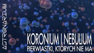 Koronium i nebulium - pierwiastki, których nie ma - Astronarium odc. 74