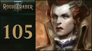 The New Order - Let's Play Warhammer 40,000: Rogue Trader! - 105 [Full Release - Daring]