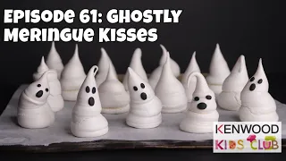 Kenwood Kids Club: Episode 61 - Ghostly Meringue Kisses
