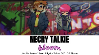 Scott Pilgrim Takes Off OP "bloom" by NECRY TALKIE  Lyrics（Kan / Rom / Eng）