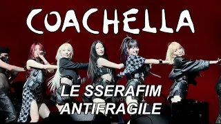 🌟 LE SSERAFIM 르세라핌 - ANTIFRAGILE (fancam) COACHELLA WEEKEND 1 (4K) #lesserafim  #fearnot #coachella