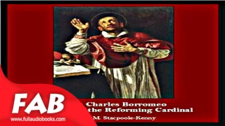 Saint Charles Borromeo A Sketch of the Reforming Cardinal Full Audiobook Biography & Autobiography