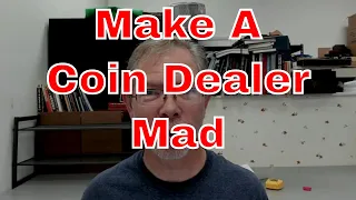 Do This To A Coin Dealer And They Might Cuss You Out