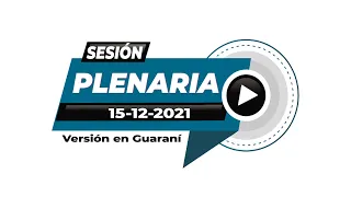 15-12-2021 Sesión Plenaria de la CSJ -  Versión Guaraní