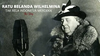 Pidato Ratu Belanda Wilhelmina "Tak Rela Indonesia Merdeka"