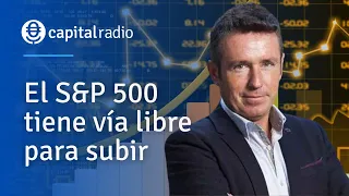 El S&P 500 tiene vía libre para subir. Consultorio, con Alberto Iturralde