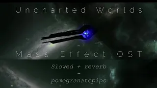 Uncharted Worlds [slowed + reverb] - Mass Effect OST