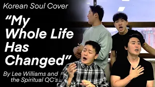 Korean soul covers ‘My whole life has changed’ by Lee Williams & The Spiritual QC's