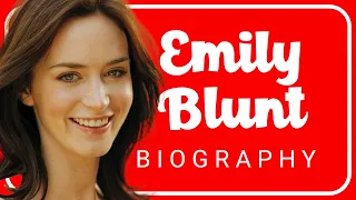 The Story of Emily Blunt and Her Rise to Fame