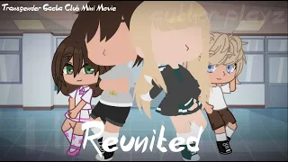 Reunited | Transgender Gacha Club Mini Movie | Author Playz