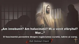 Am înnebunit? Am halucinaţii? Mi-a venit sfârşitul? Mor…