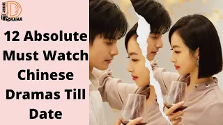 12 Absolute Must Watch Chinese Dramas/Top CDrama Of ALL Time/