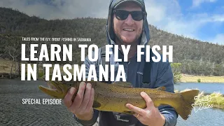 Learn To Fly Fish Tasmania Workshop at 28 Gates - Tales From The Fly (Special Episode!)