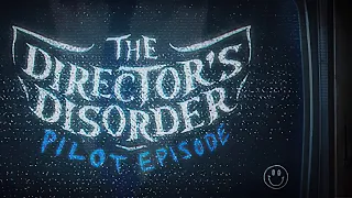 The Director's Disorder: Pilot Episode | GamePlay PC