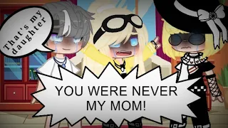 YOU WERE NEVER MY MOM! [MEME] //MLB//{ORIGINAL? }