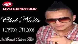 Cheb Nadir 2014 Cha Sbabi eXclu Live Capritour Top__By ♫♪Ņińǿ‬ Pàtçhiçà♪♫