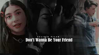 felix & pilar II don't wanna be your friend [+s2]