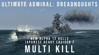 Ultimate Admiral Dreadnoughts - Multi Kill - New Alpha 12 Hulls - Japanese Heavy Cruiser 2