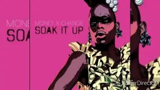 Monet x Change - Soak It Up (Solo versión)[Audio]