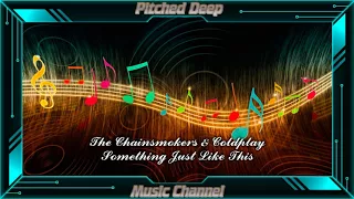 Pitched Deep: The Chainsmokers & Coldplay - Something Just Like This