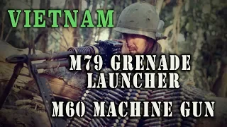 Vietnam - M60 Machine Gun & M79 Grenade Launcher - a short history