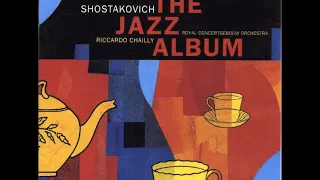 Tea for two/The Jazz Album- Shostakovich- Royal Concertgebouw Orchestra/Riccardo Chailly (conductor)
