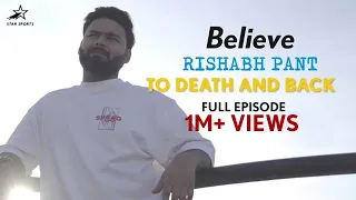 BELIEVE EP. 3: To Death And Back | Rishabh Pant’s Perseverance Through Adversity & Road To Recovery