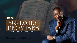 365 DAILY PROMISES | Day 45 | With Apostle Dr. Paul M. Gitwaza