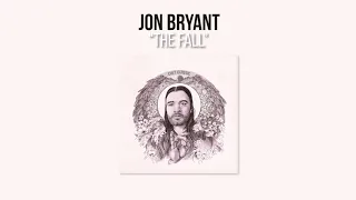 Jon Bryant - "The Fall" [Official Audio]