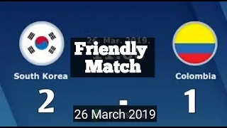 HIGHLIGHTS South Korea vs Colombia ( 3 - 2 ) International Match 26 March 2019