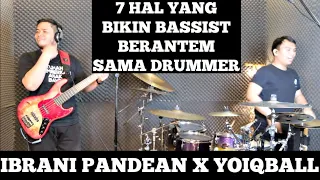 7 HAL YANG BIKIN BASSIST BERANTEM SAMA DRUMMER WITH YOIQBALL