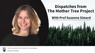 Suzanne Simard - Dispatches from The Mother Tree Project