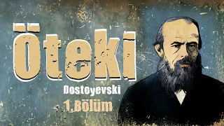 Öteki-Dostoyevski-1.Bölüm-Sesli Kitap