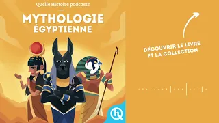 Mythologie égyptienne I Quelle Histoire - Mythes & Légendes