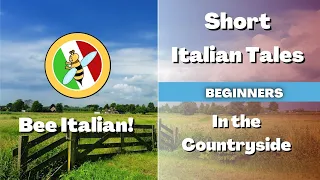 Learn Italian with Tales: In the Countryside - Beginner Level - Bee Italian
