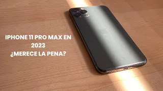 iPhone 11 Pro Max en 2023 ¿Merece la pena? Mi experiencia de uso.