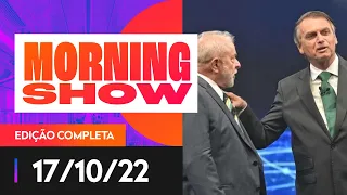 DEBATE LULA X BOLSONARO - MORNING SHOW - 17/10/22