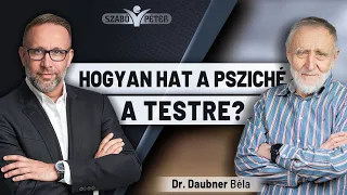 Hogyan hat a psziché a testre? - Dr. Daubner Béla és Szabó Péter beszélgetése