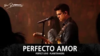 Perfecto Amor - Su Presencia (Perfect Love - Planetshakers) - Español