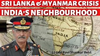 India's Neighbourhood Watch. Crisis in Sri Lanka & Myanmar. Lt Gen Ravi Shankar I Aadi