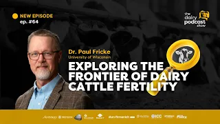 Dr. Paul Fricke: Dairy Cattle Fertility Frontier | Ep. 64