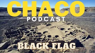 THE MYSTERY OF CHACO CANYON  BLACK FLAG EXPEDITION PODCAST 026