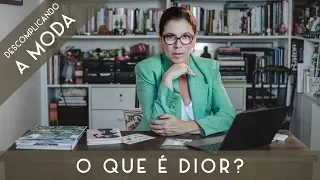 O QUE É DIOR? | DESCOMPLICANDO A MODA