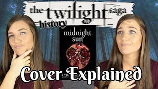 MIDNIGHT SUN COVER EXPLAINED | THE HISTORY OF THE TWILIGHT SAGA