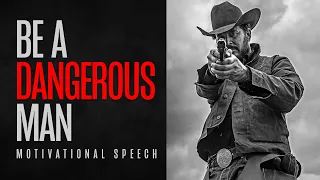 BE A DANGEROUS MAN - Heavy Motivational Speech (feat. Rip Wheeler from Yellowstone)